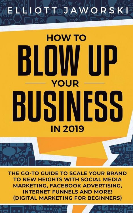 Produktbild: How to Blow Up Your Business in 2019