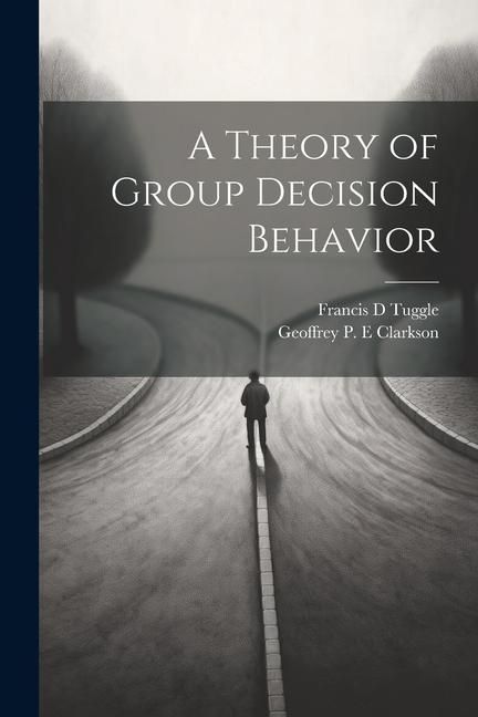 Produktbild: A Theory of Group Decision Behavior