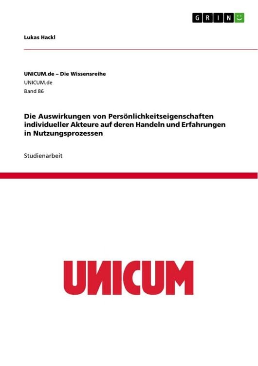 Produktbild: Die Auswirkungen von Pers&ouml;nlichkeitseigenschaften individueller Akteure auf deren Handeln und Erfahrungen in Nutzungsprozessen