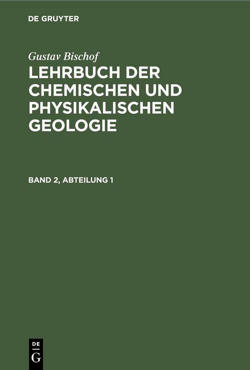 Produktbild: Gustav Bischof: Lehrbuch der chemischen und physikalischen Geologie. Band 2, Abteilung 1