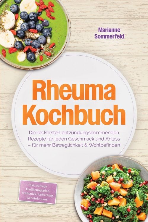 Produktbild: Rheuma Kochbuch: Die leckersten entz&uuml;ndungshemmenden Rezepte f&uuml;r jeden Geschmack und Anlass - f&uuml;r mehr Beweglichkeit & Wohlbefinden - inkl. 30-Tage-Er