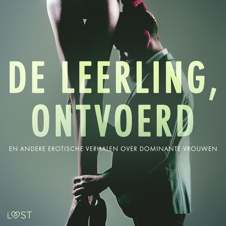 Produktbild: De leerling, Ontvoerd en andere erotische verhalen over dominante vrouwen