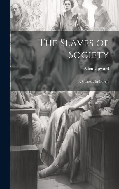 Produktbild: The Slaves of Society: A Comedy in Covers