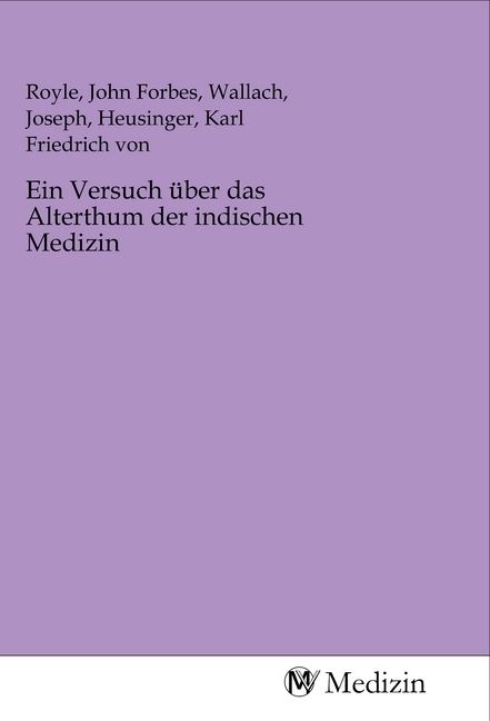 Produktbild: Ein Versuch &uuml;ber das Alterthum der indischen Medizin