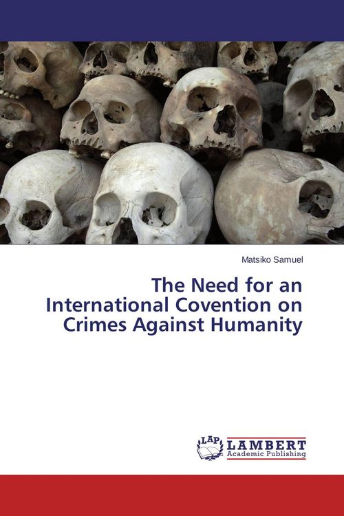 Produktbild: The Need for an International Covention on Crimes Against Humanity