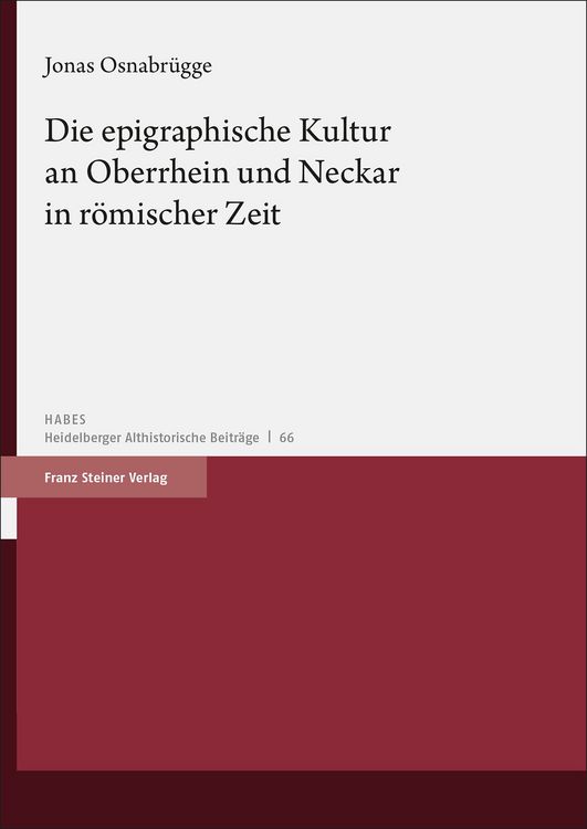 Produktbild: Die epigraphische Kultur an Oberrhein und Neckar in r&ouml;mischer Zeit