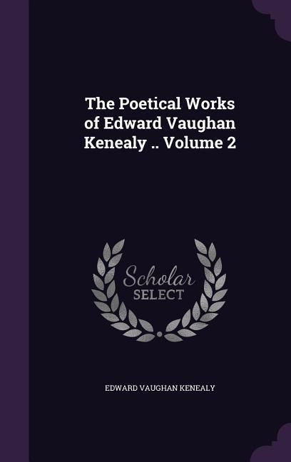Produktbild: The Poetical Works of Edward Vaughan Kenealy .. Volume 2