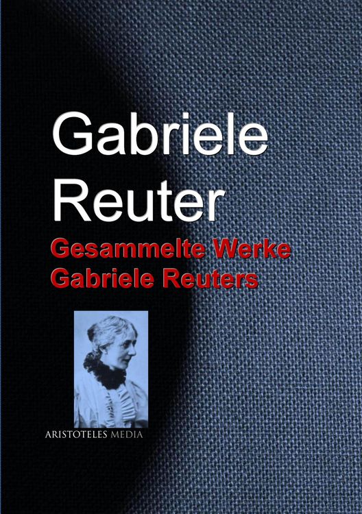 Produktbild: Gesammelte Werke Gabriele Reuters