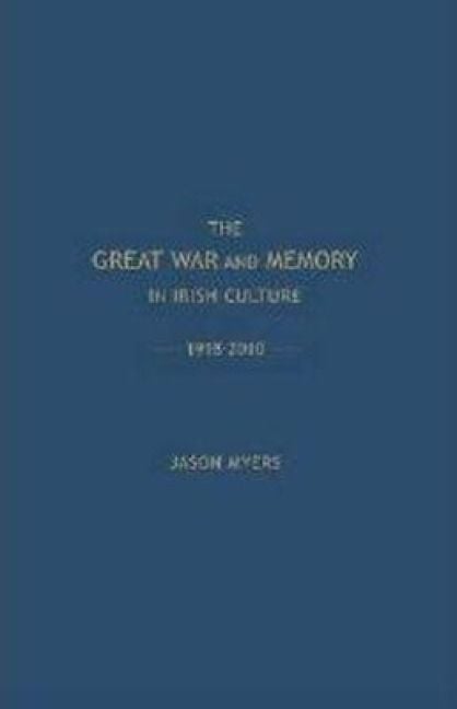 Produktbild: The Great War and Memory in Irish Culture, 1918 -2010