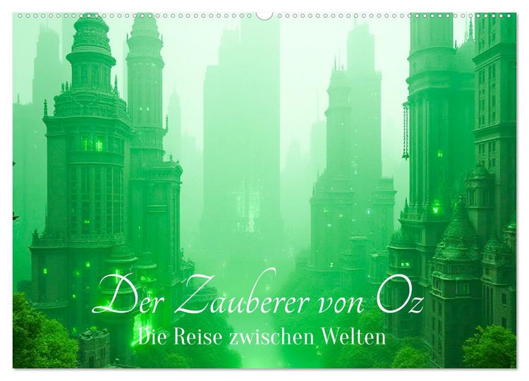 Produktbild: Der Zauberer von Oz &ndash; Die Reise zwischen Welten (Wandkalender 2027 DIN A2 quer), CALVENDO Monatskalender