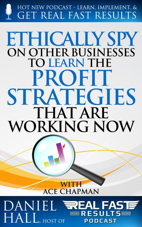 Produktbild: Ethically Spy on Other Businesses to Learn the Profit Strategies That Are Working Now (Real Fast Results, #48)