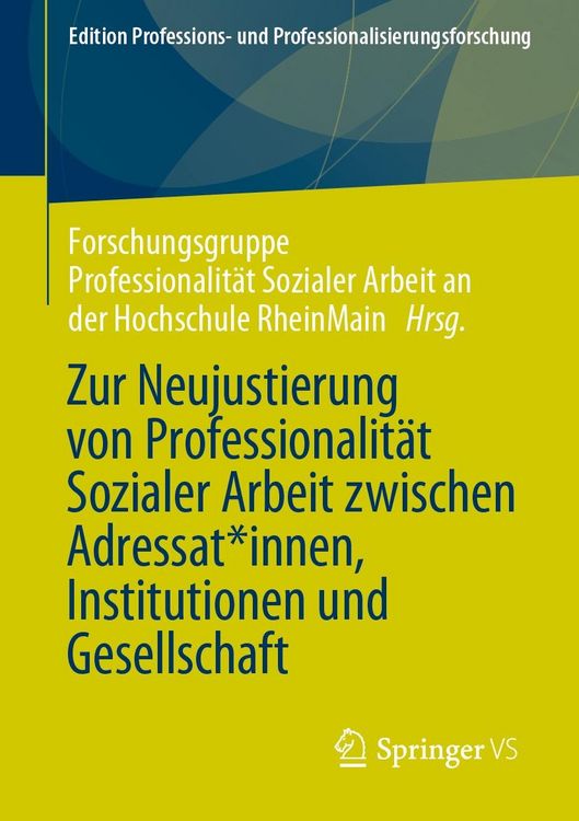 Produktbild: Zur Neujustierung von Professionalit&auml;t Sozialer Arbeit zwischen Adressat*innen, Institutionen und Gesellschaft