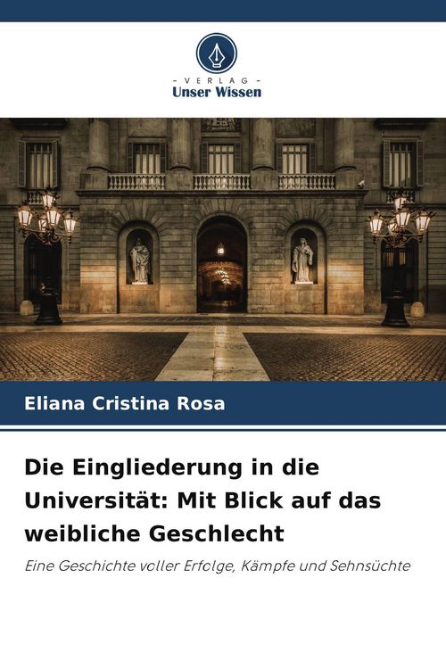 Produktbild: Die Eingliederung in die Universit&auml;t: Mit Blick auf das weibliche Geschlecht
