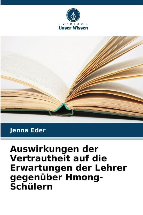 Produktbild: Auswirkungen der Vertrautheit auf die Erwartungen der Lehrer gegen&uuml;ber Hmong-Sch&uuml;lern