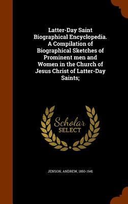 Produktbild: Latter-Day Saint Biographical Encyclopedia. A Compilation of Biographical Sketches of Prominent men and Women in the Church of Jesus Christ of Latter-