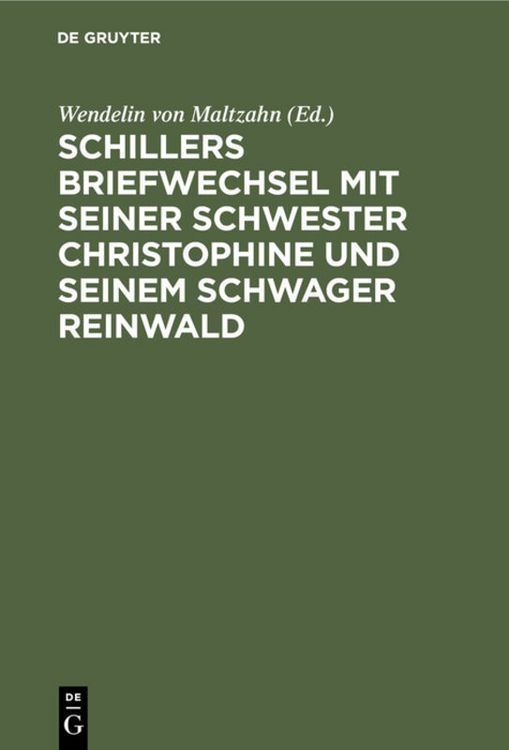 Produktbild: Schillers Briefwechsel mit seiner Schwester Christophine und seinem Schwager Reinwald