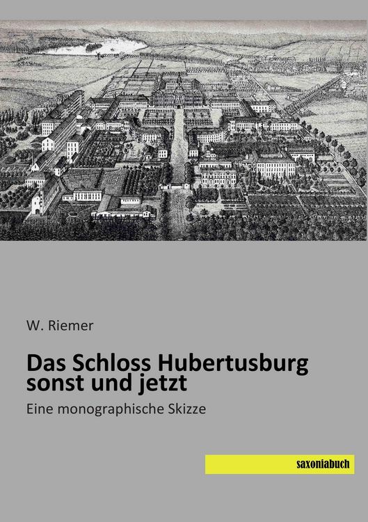 Produktbild: Das Schloss Hubertusburg sonst und jetzt