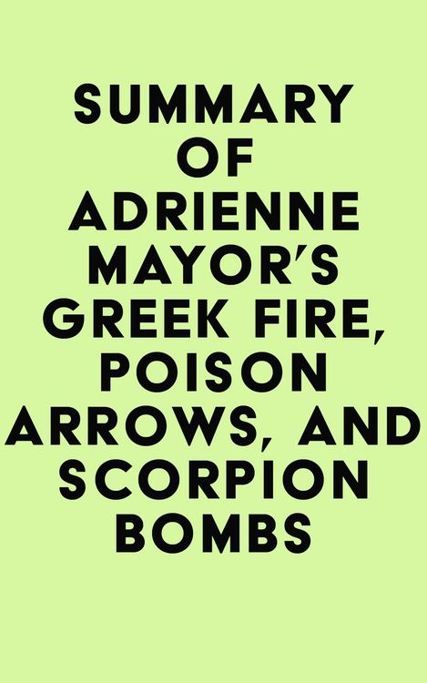 Produktbild: Summary of Adrienne Mayor's Greek Fire, Poison Arrows, and Scorpion Bombs