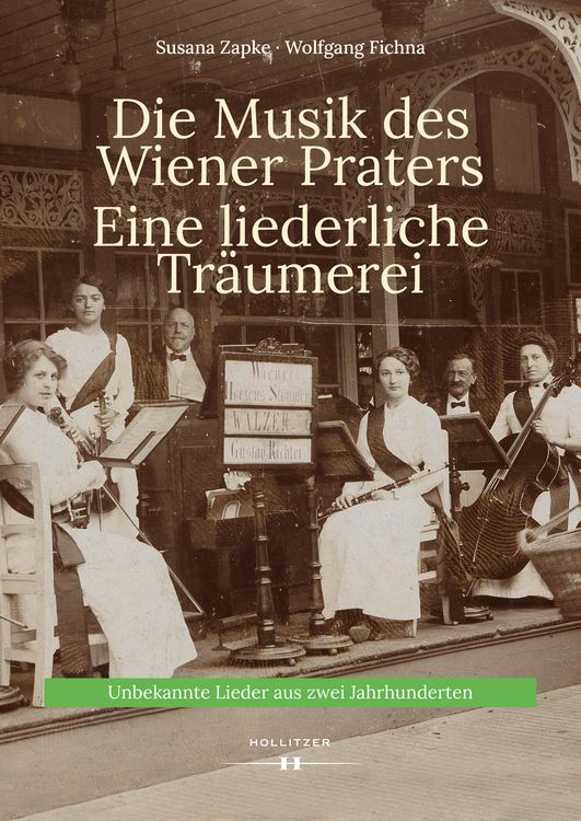 Produktbild: Die Musik des Wiener Praters. Eine liederliche Tr&auml;umerei