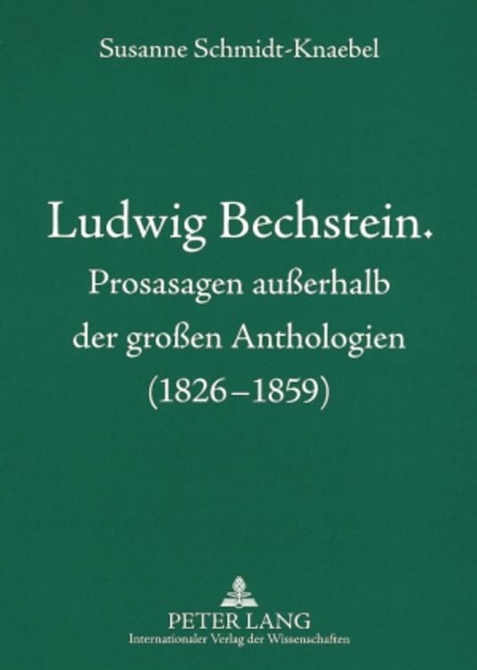 Produktbild: Ludwig Bechstein. Prosasagen au&szlig;erhalb der gro&szlig;en Anthologien (1826-1859)