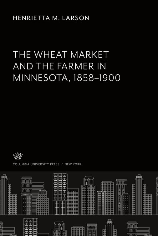 Produktbild: The Wheat Market and the Farmer in Minnesota 1858-1900