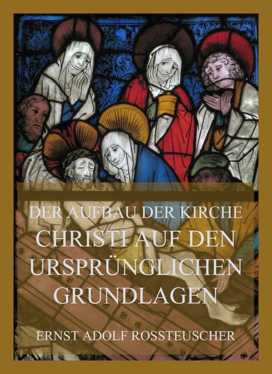 Produktbild: Der Aufbau der Kirche Christi auf den urspr&uuml;nglichen Grundlagen