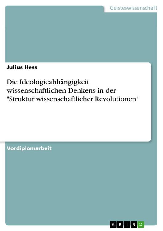 Produktbild: Die Ideologieabh&auml;ngigkeit wissenschaftlichen Denkens in der "Struktur wissenschaftlicher Revolutionen"