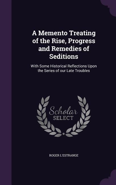 Produktbild: A Memento Treating of the Rise, Progress and Remedies of Seditions