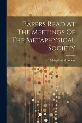 Produktbild: Papers Read At The Meetings Of The Metaphysical Society