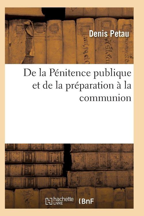 Produktbild: De la P&eacute;nitence publique et de la pr&eacute;paration &agrave; la communion