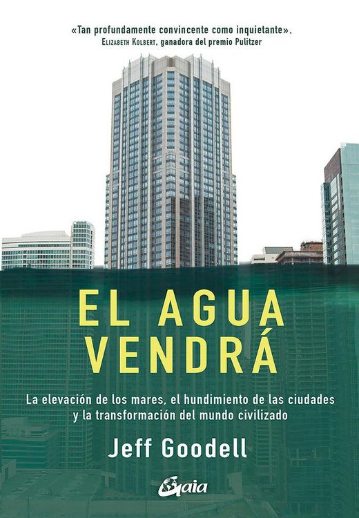 Produktbild: El agua vendr&aacute; : la elevaci&oacute;n de los mares, el hundimiento de las ciudades y la transformaci&oacute;n del mundo civilizado