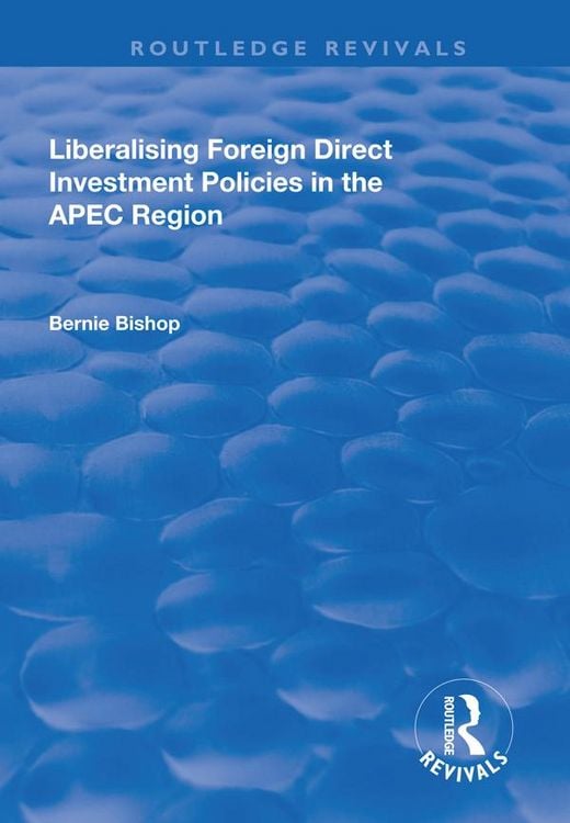 Produktbild: Liberalising Foreign Direct Investment Policies in the APEC Region