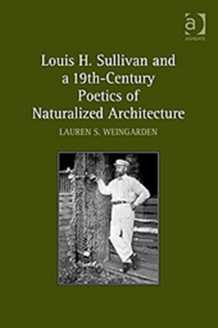 Produktbild: Weingarden, L: Louis H. Sullivan and a 19th-Century Poetics