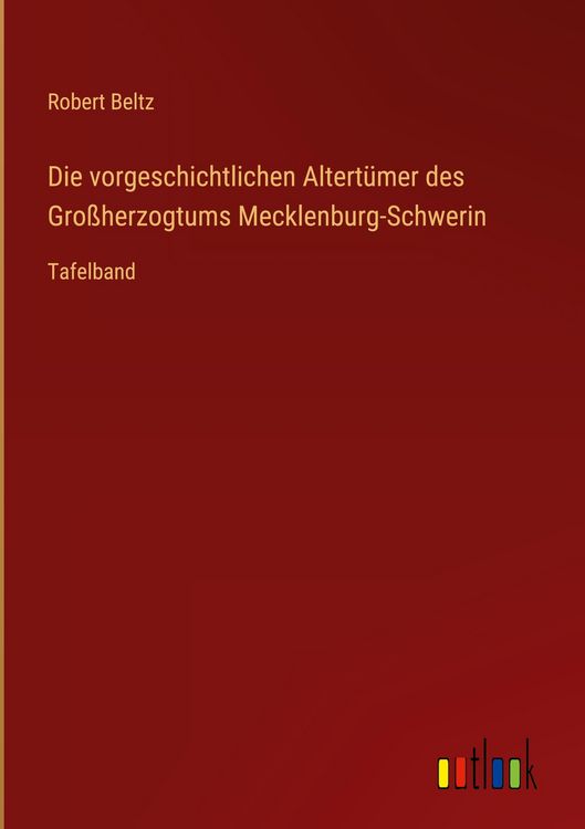 Produktbild: Die vorgeschichtlichen Altert&uuml;mer des Gro&szlig;herzogtums Mecklenburg-Schwerin