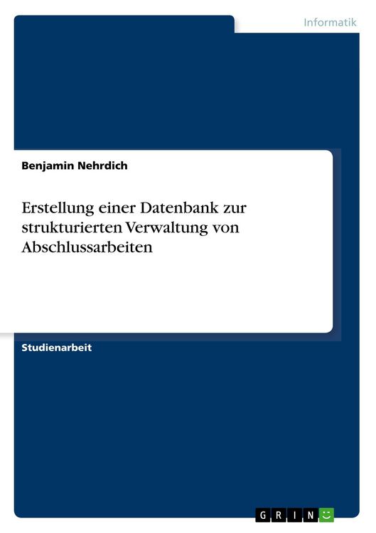 Produktbild: Erstellung einer Datenbank zur strukturierten Verwaltung von Abschlussarbeiten