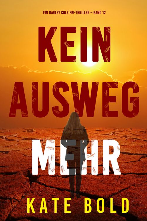 Produktbild: Kein Ausweg mehr (Ein Harley Cole FBI-Thriller - Band 12)