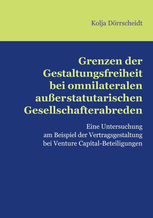 Produktbild: Grenzen der Gestaltungsfreiheit bei omnilateralen au&szlig;erstatutarischen Gesellschafterabreden