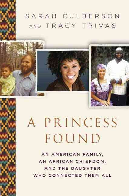 Produktbild: A Princess Found: An American Family, an African Chiefdom, and the Daughter Who Connected Them All