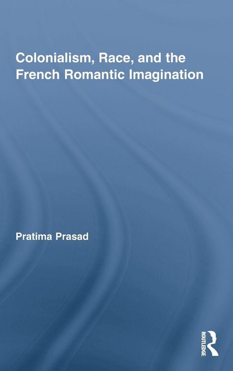 Produktbild: Colonialism, Race, and the French Romantic Imagination