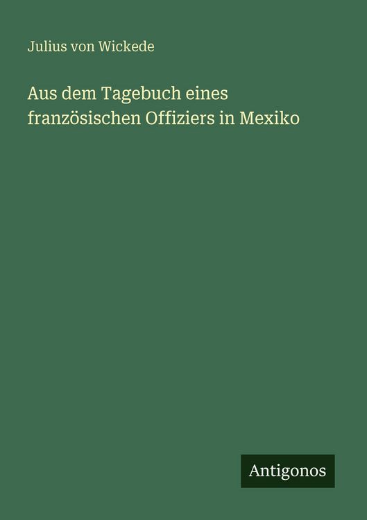 Produktbild: Aus dem Tagebuch eines franz&ouml;sischen Offiziers in Mexiko