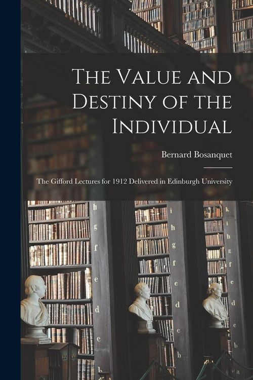 Produktbild: The Value and Destiny of the Individual: The Gifford Lectures for 1912 Delivered in Edinburgh University