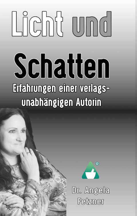 Produktbild: Licht und Schatten - Erfahrungen einer verlagsunabh&auml;ngigen Autorin