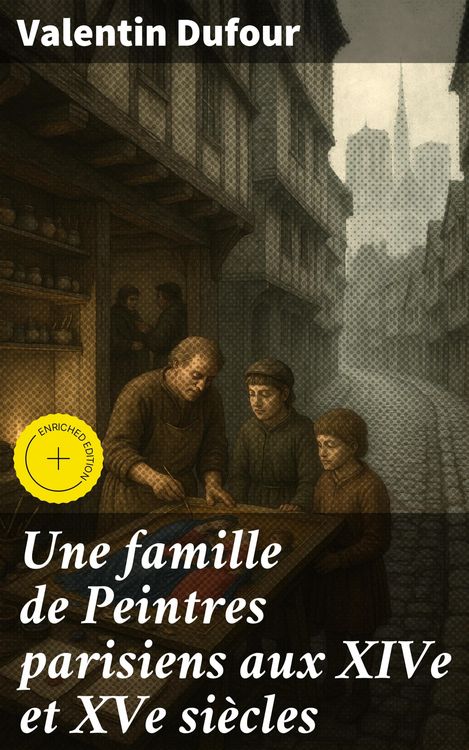Produktbild: Une famille de Peintres parisiens aux XIVe et XVe si&egrave;cles