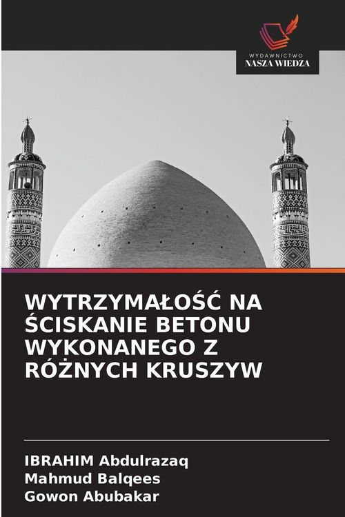 Produktbild: WYTRZYMA&iquest;O&iquest;&iquest; NA &iquest;CISKANIE BETONU WYKONANEGO Z R&Oacute;&iquest;NYCH KRUSZYW