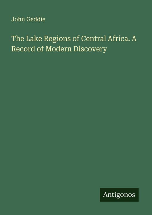 Produktbild: The Lake Regions of Central Africa. A Record of Modern Discovery