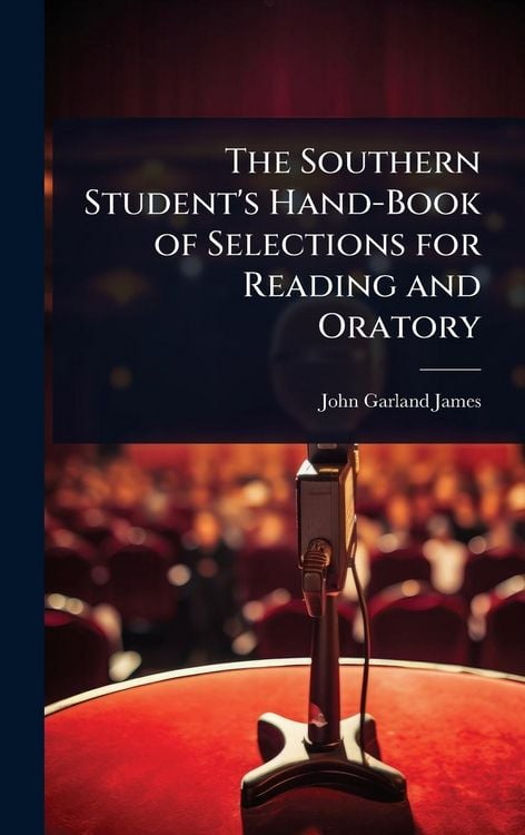 Produktbild: The Southern Student's Hand-Book of Selections for Reading and Oratory