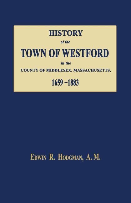 Produktbild: History of the Town of Westford, in the County of Middlesex, Massachusetts 1659-1883