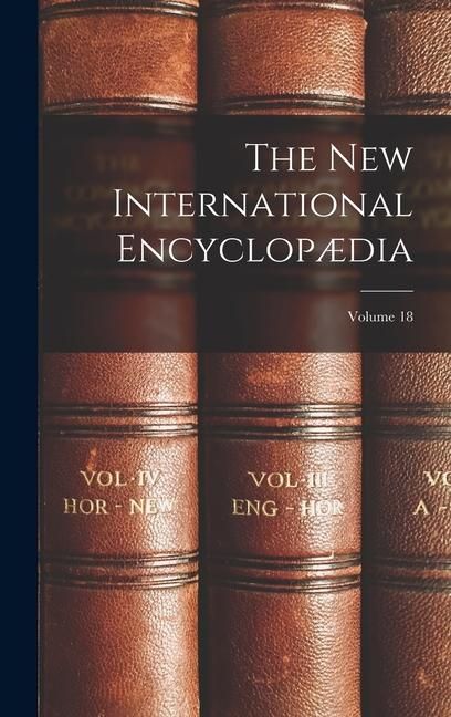 Produktbild: The New International Encyclop&aelig;dia; Volume 18