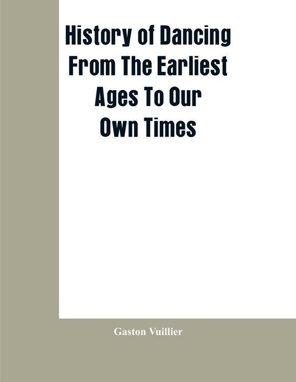 Produktbild: History Of Dancing From The Earliest Ages To Our Own Times