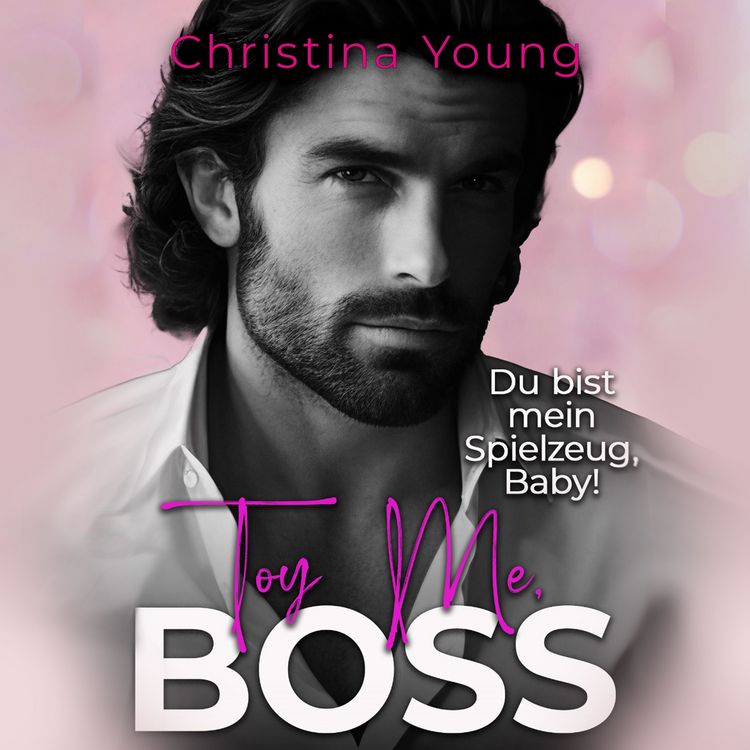Produktbild: Toy Me BOSS &ndash; Du bist mein Spielzeug, Kleine! (Boss Billionaire Romance 12)